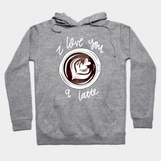 I Love You a Latte Hoodie